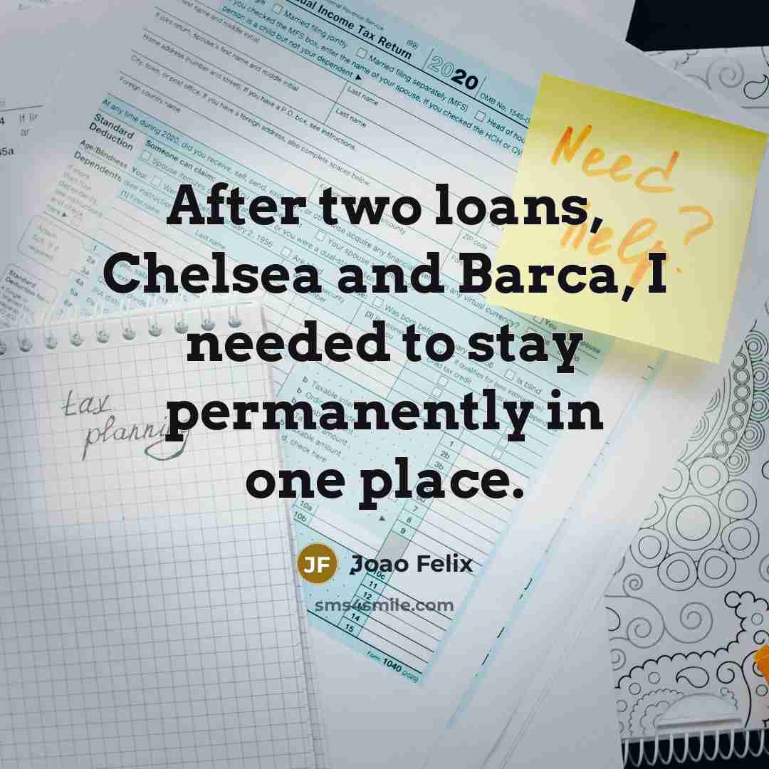 “After two loans, Chelsea and Barca, I needed to stay…” quote by Joao Felix