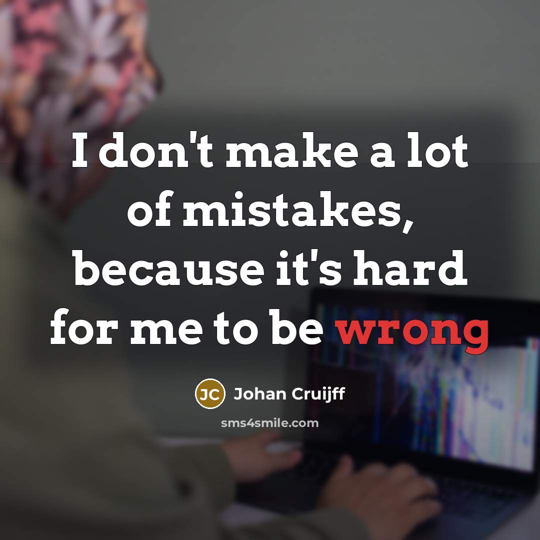 “I don't make a lot of mistakes, because it's hard…” quote by Johan Cruijff
