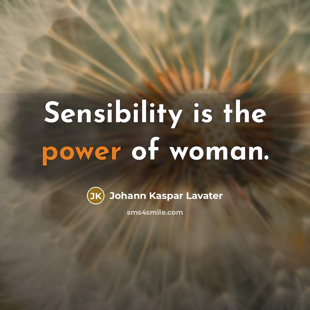 “Sensibility is the power of woman.…” quote by Johann Kaspar Lavater