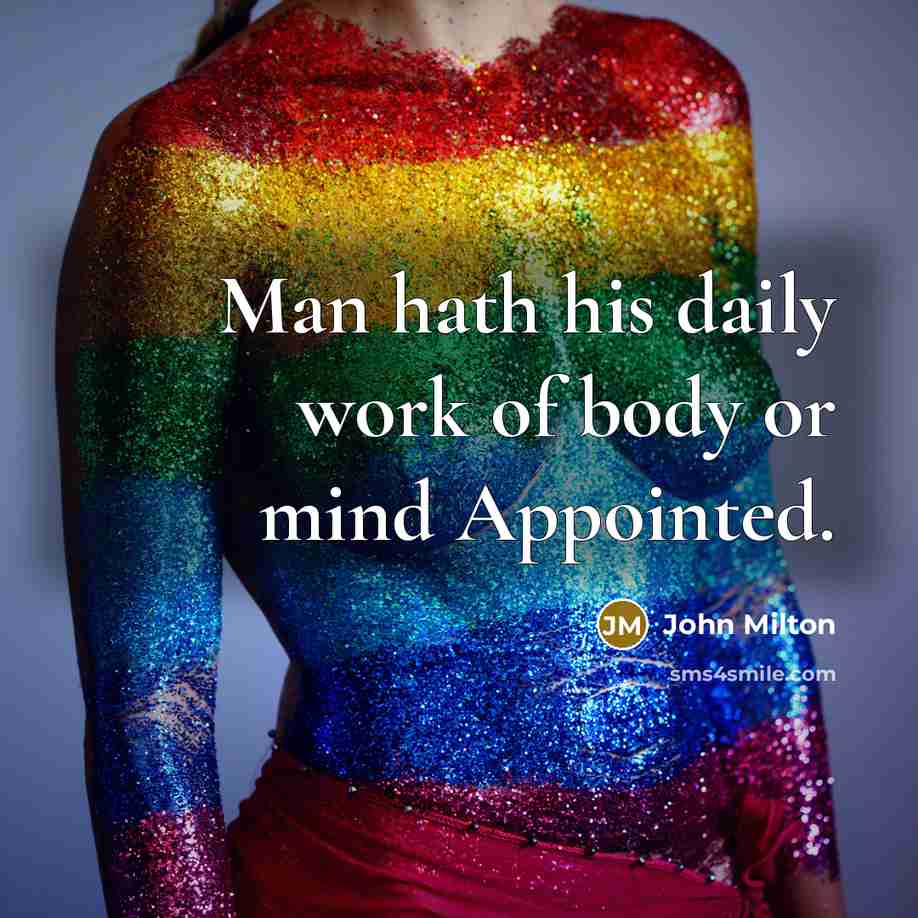“Man hath his daily work of body or mind Appointed.…” quote by John Milton