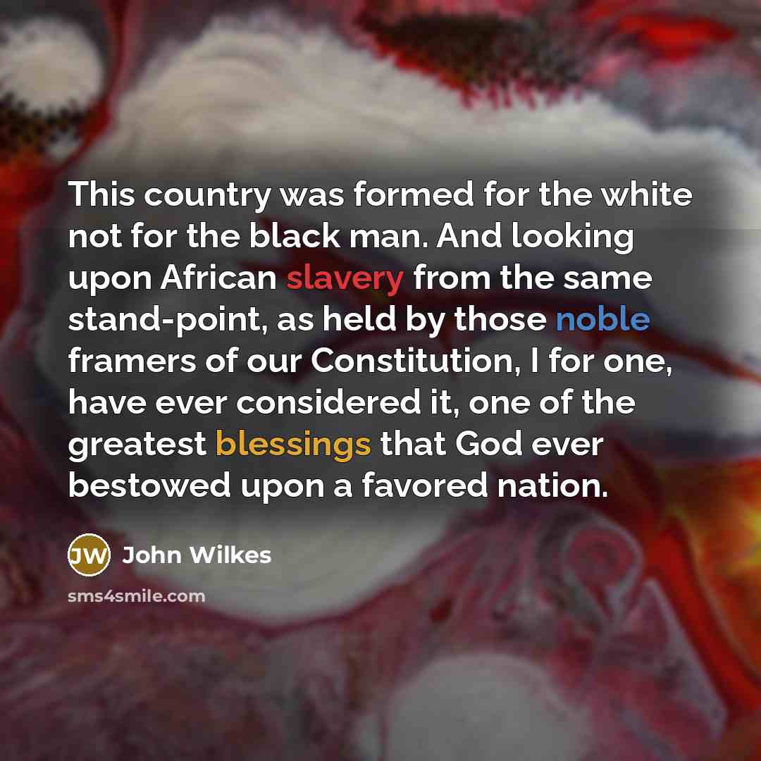 “This country was formed for the white not for the…” quote by John Wilkes