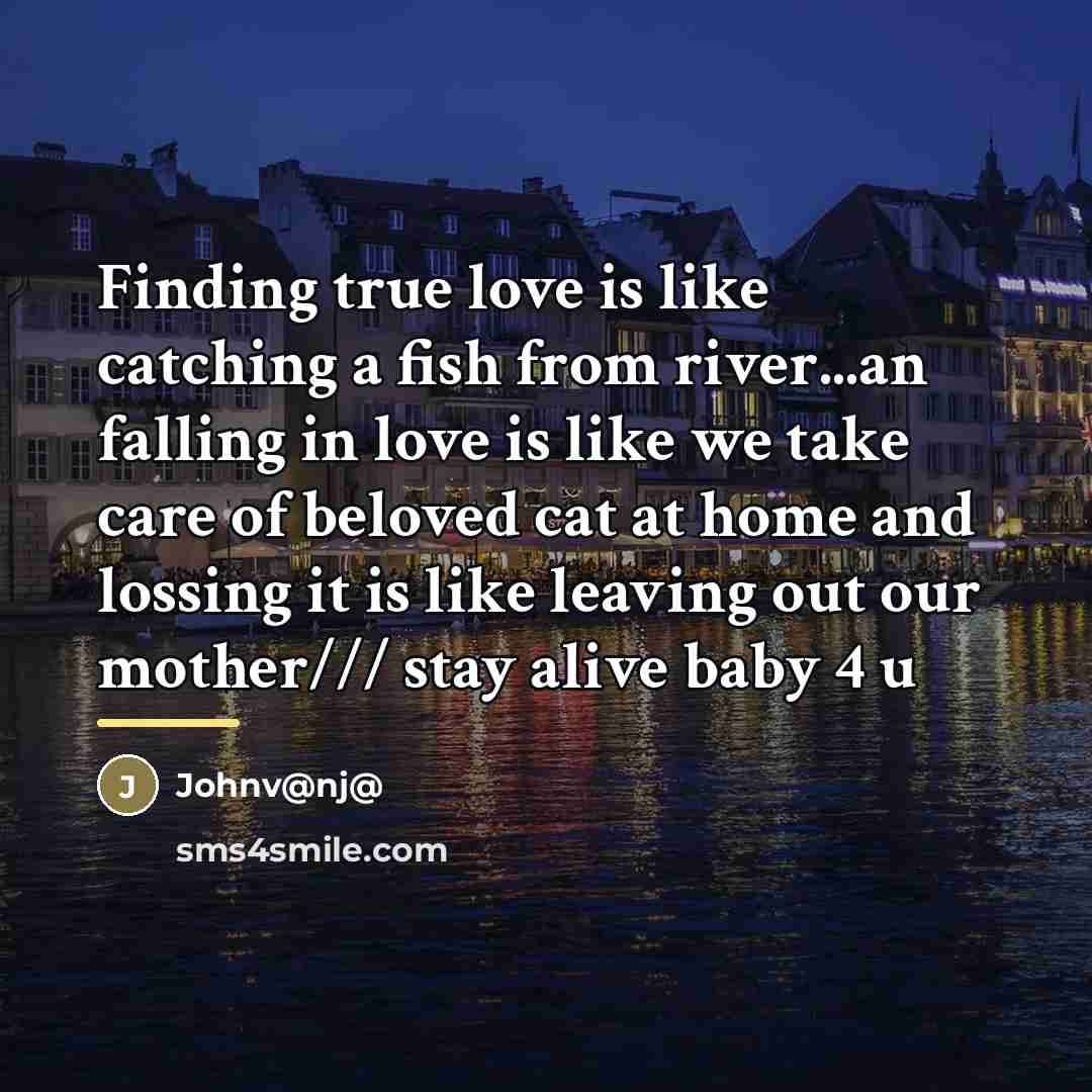 “Finding true love is like catching a fish from river...an…” quote by Johnv@nj