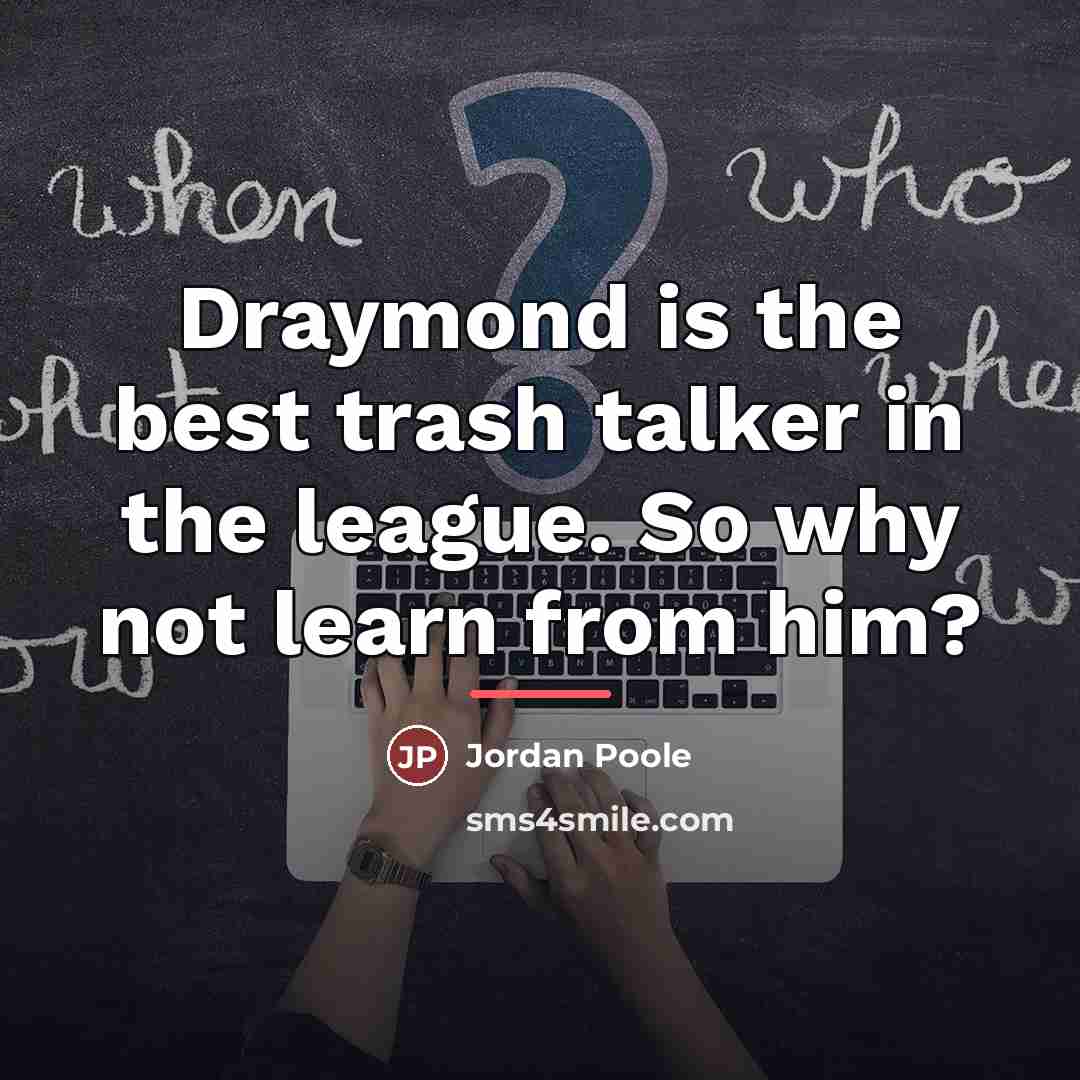 “Draymond is the best trash talker in the league. So…” quote by Jordan Poole