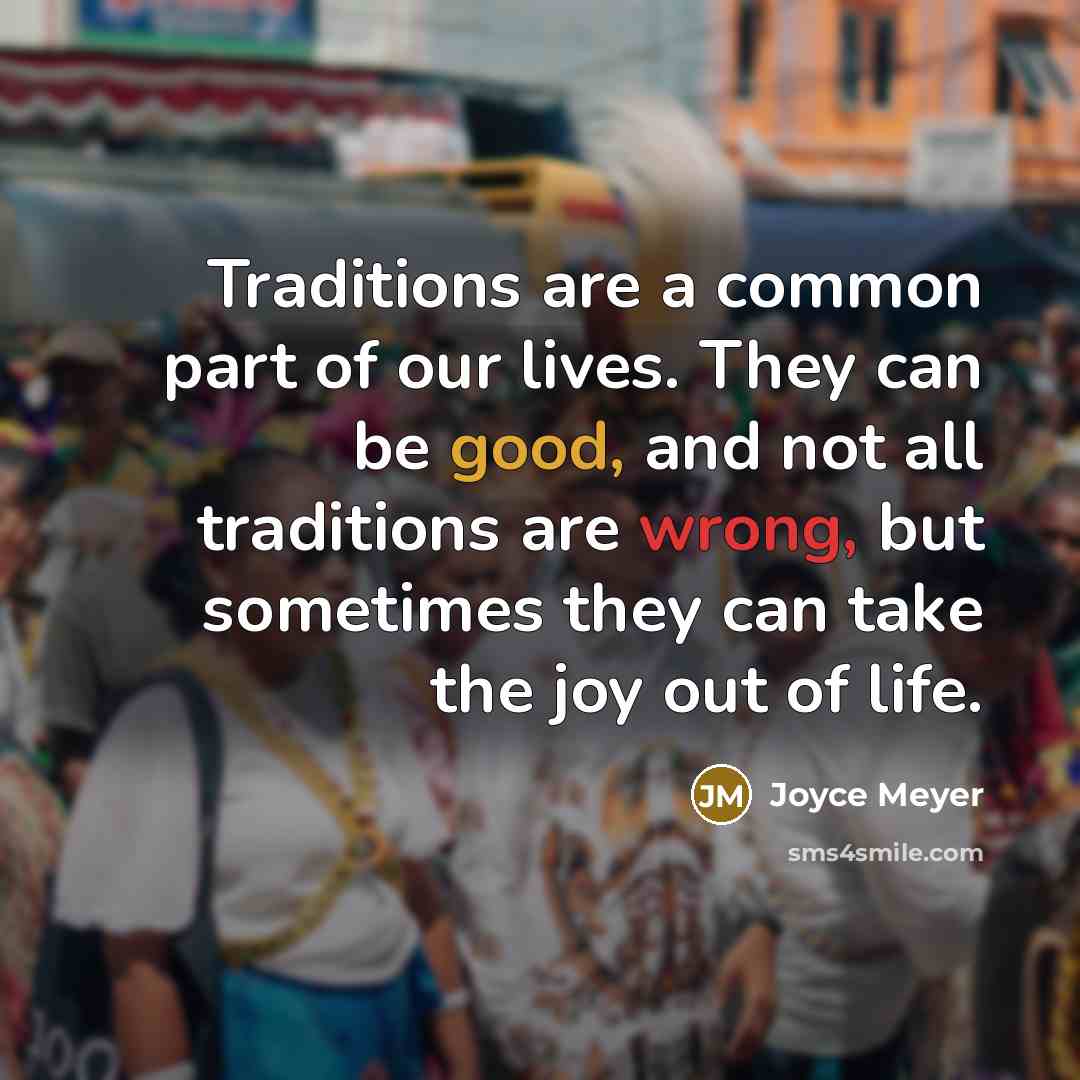 “Traditions are a common part of our lives. They can…” quote by Joyce Meyer