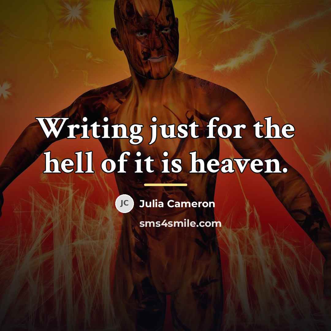 “Writing just for the hell of it is heaven.…” quote by Julia Cameron