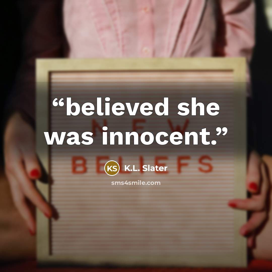 “believed she was innocent.” quote by K.L. Slater