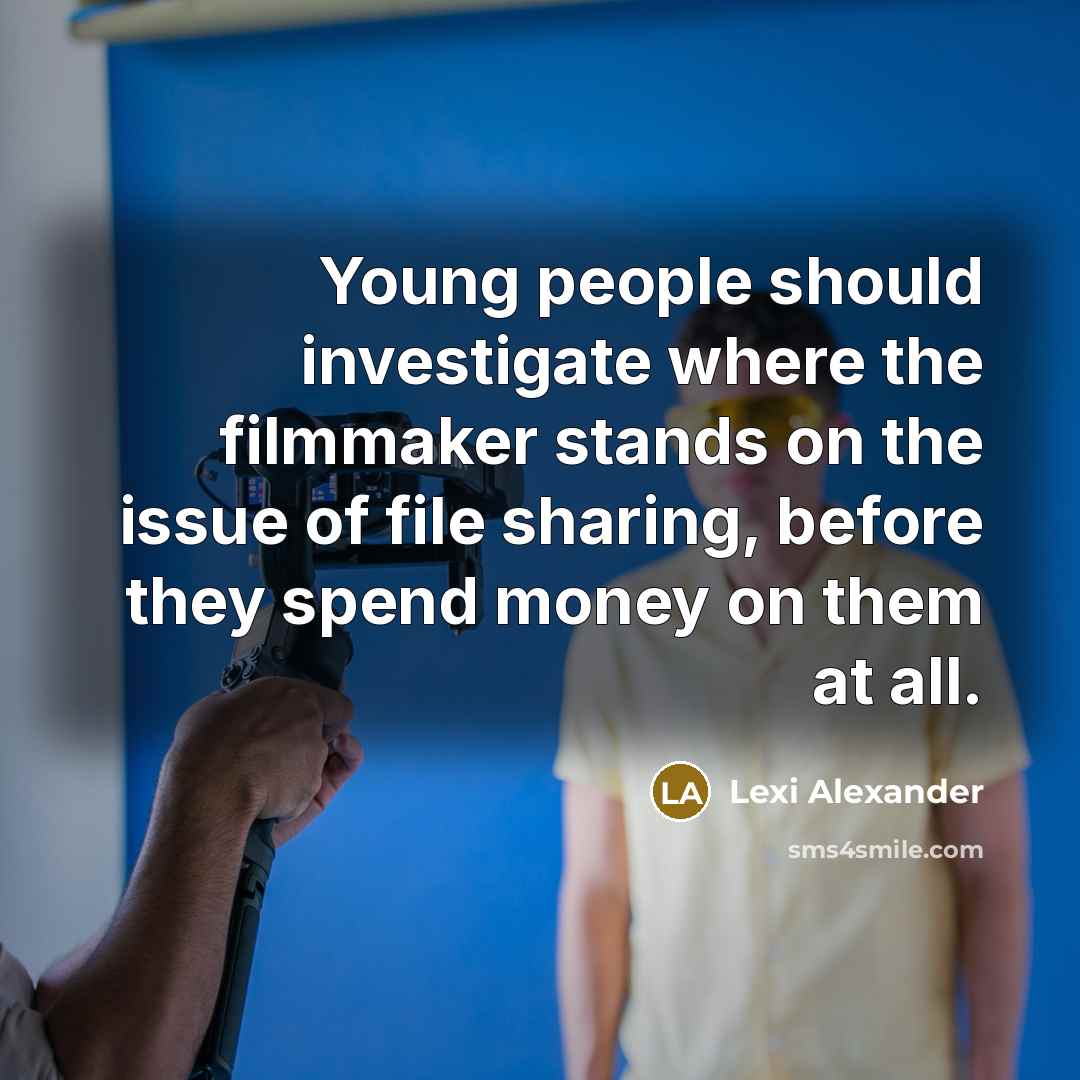 “Young people should investigate where the filmmaker stands on the…” quote by Lexi Alexander