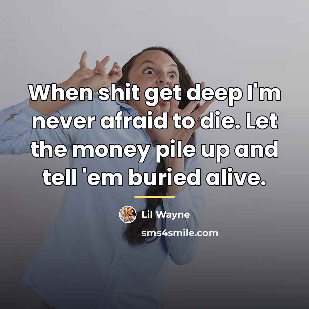 “When shit get deep I'm never afraid to die. Let…” quote by Lil Wayne