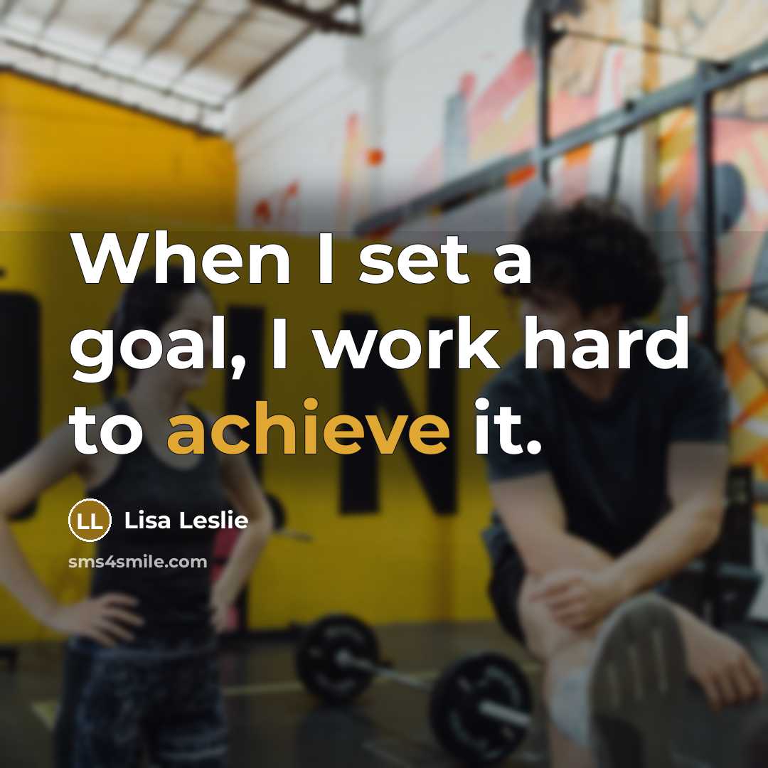 “When I set a goal, I work hard to achieve…” quote by Lisa Leslie