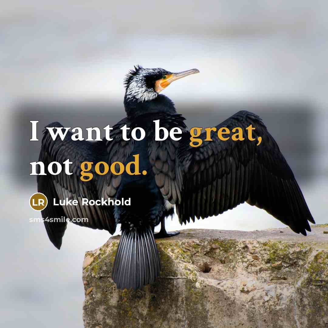 “I want to be great, not good.…” quote by Luke Rockhold