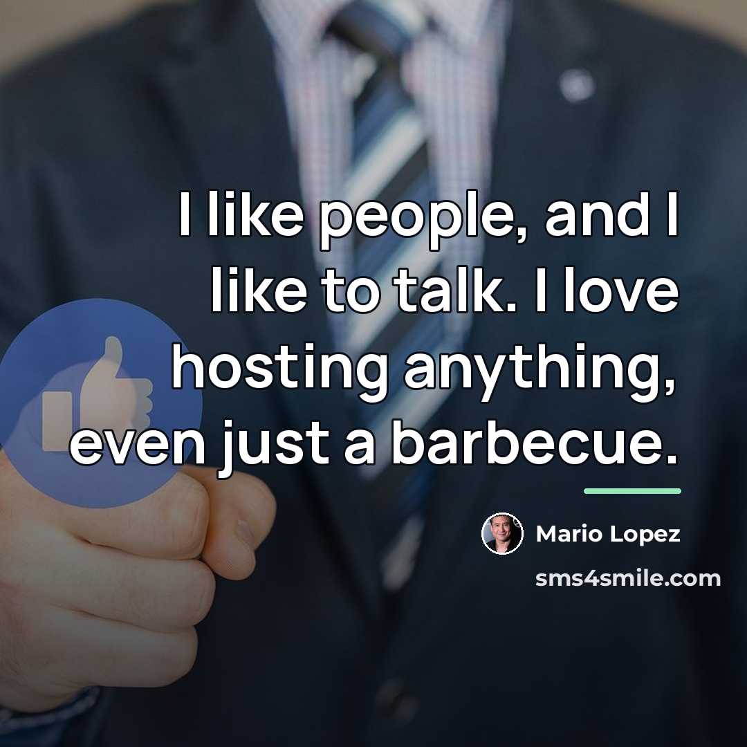 “I like people, and I like to talk. I love…” quote by Mario Lopez
