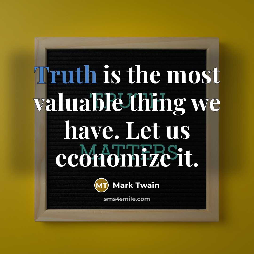 “Truth is the most valuable thing we have. Let us…” quote by Mark Twain