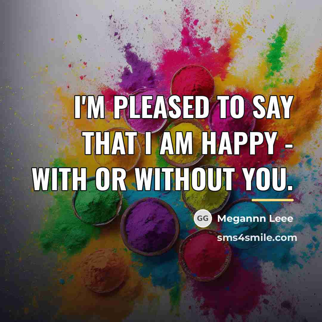“I'm pleased to say that I am happy - With…” quote by Megannn Leee