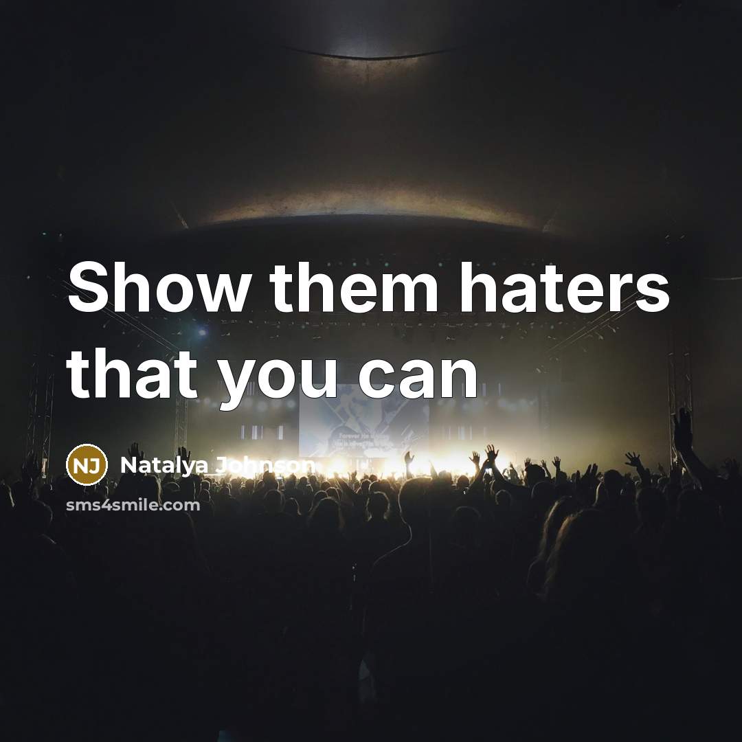 “Show them haters that you can…” quote by Natalya Johnson
