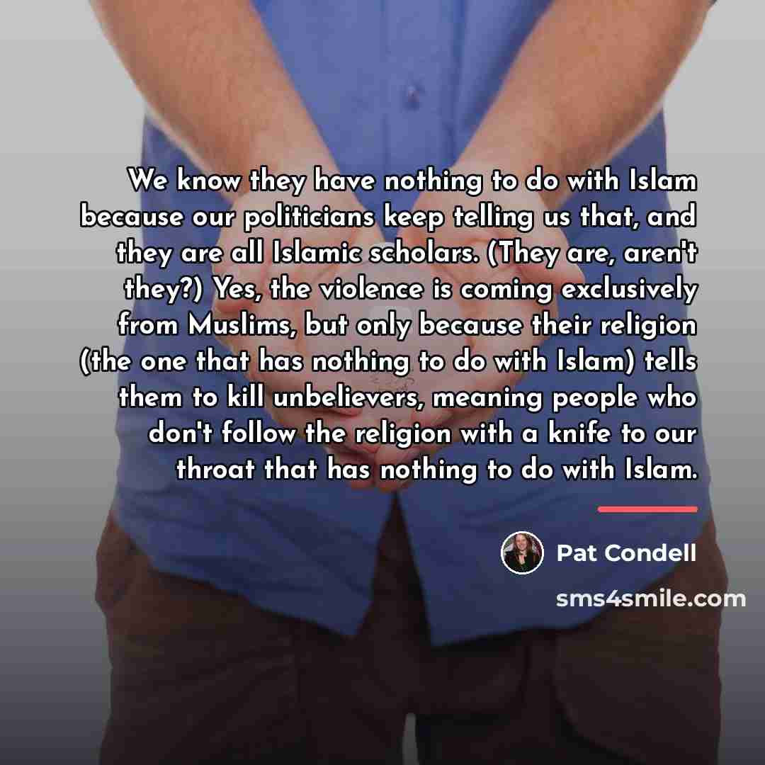 “We know they have nothing to do with Islam because…” quote by Pat Condell
