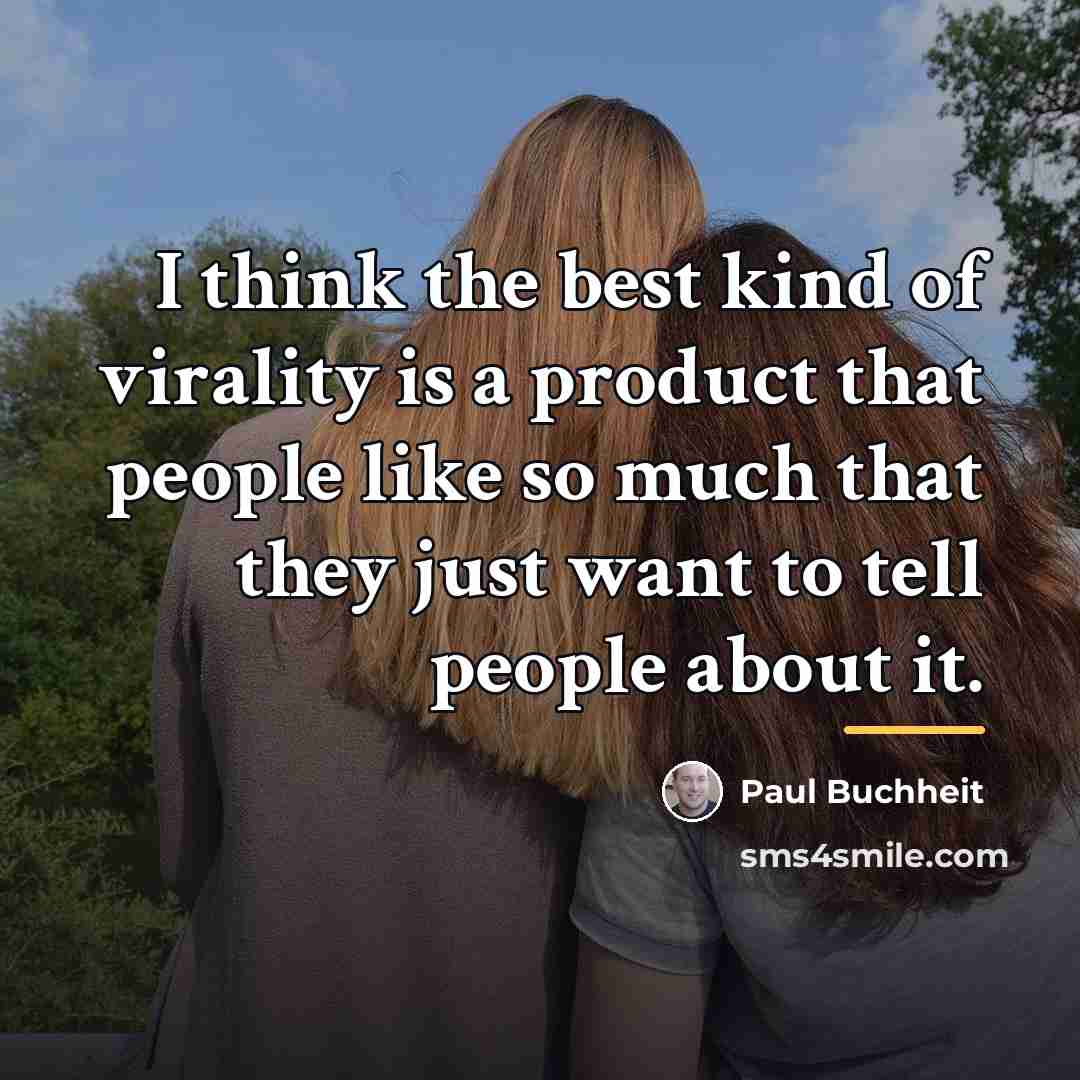 “I think the best kind of virality is a product…” quote by Paul Buchheit