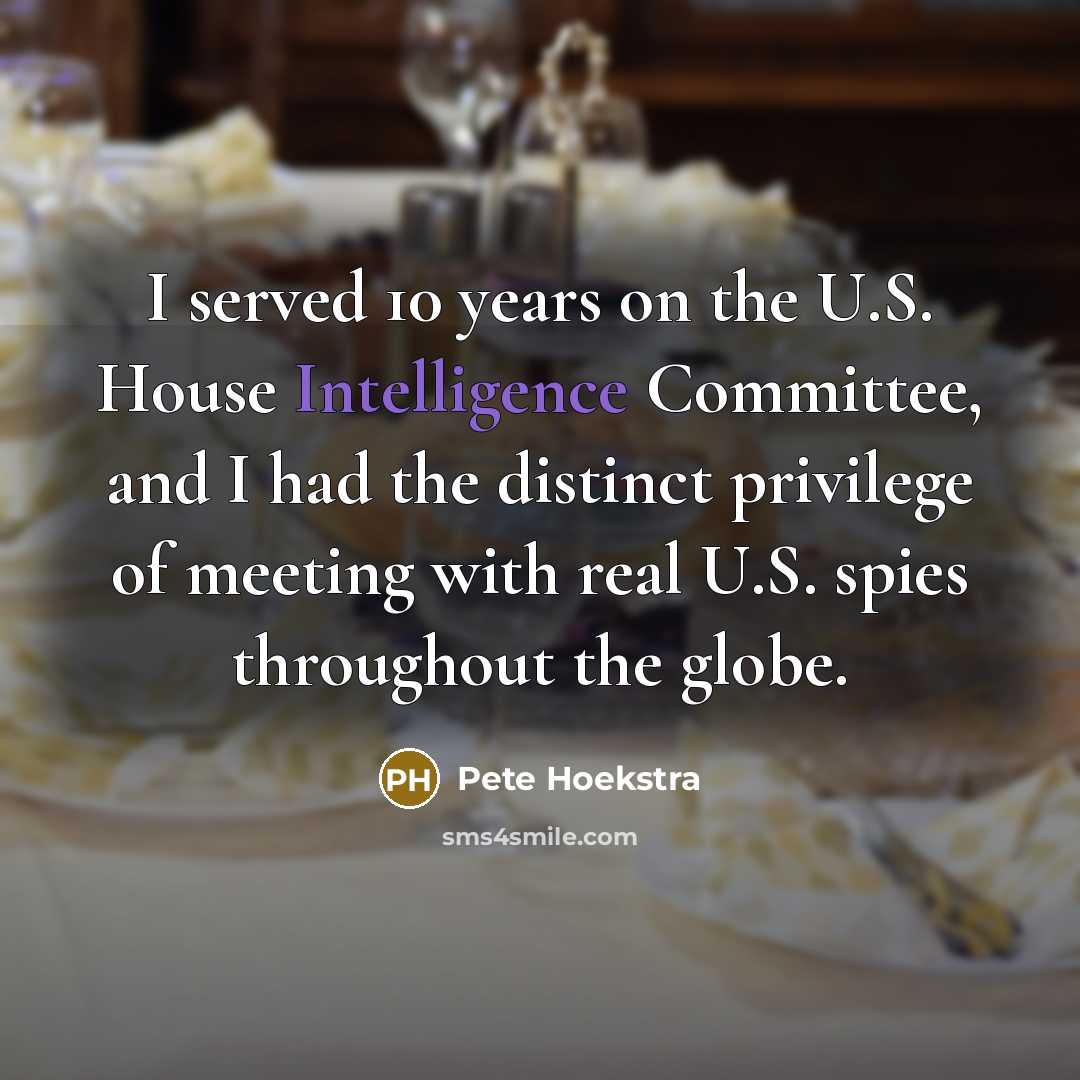 “I served 10 years on the U.S. House Intelligence Committee,…” quote by Pete Hoekstra
