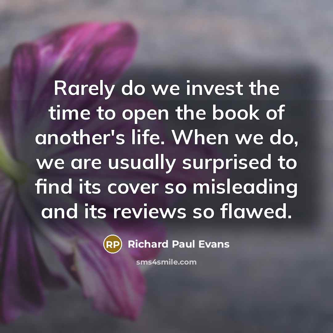 “Rarely do we invest the time to open the book…” quote by Richard Paul Evans