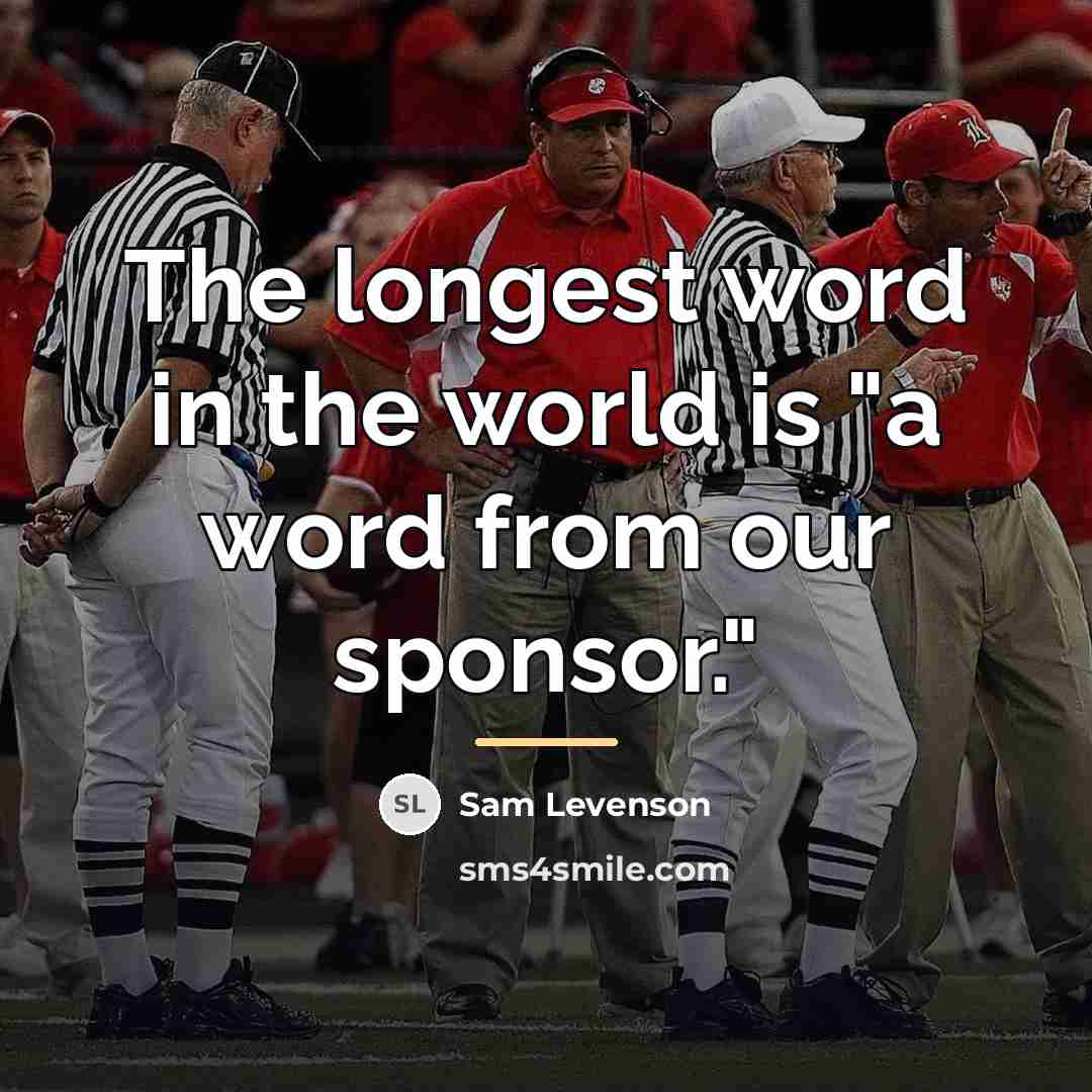 “The longest word in the world is "a word from…” quote by Sam Levenson