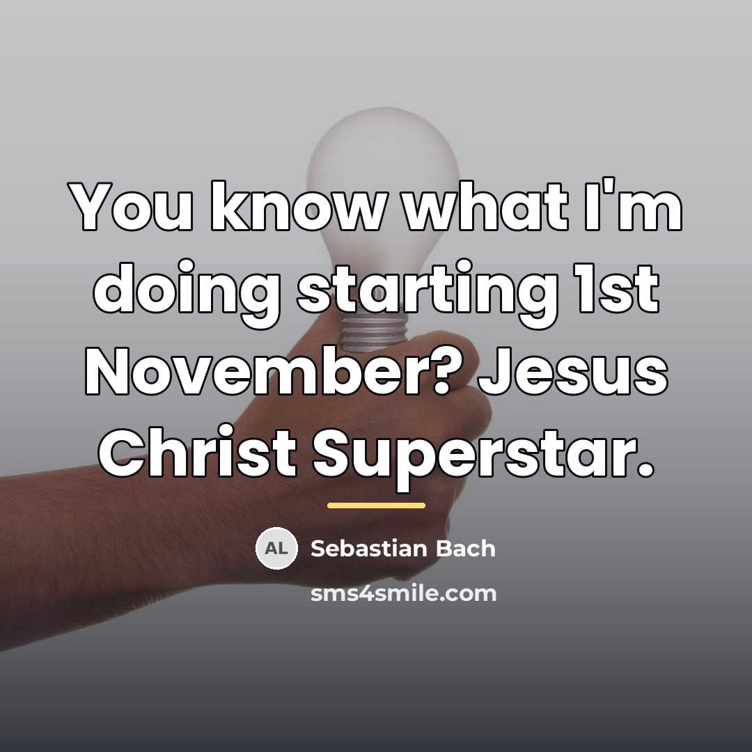 “You know what I'm doing starting 1st November? Jesus Christ…” quote by Sebastian Bach
