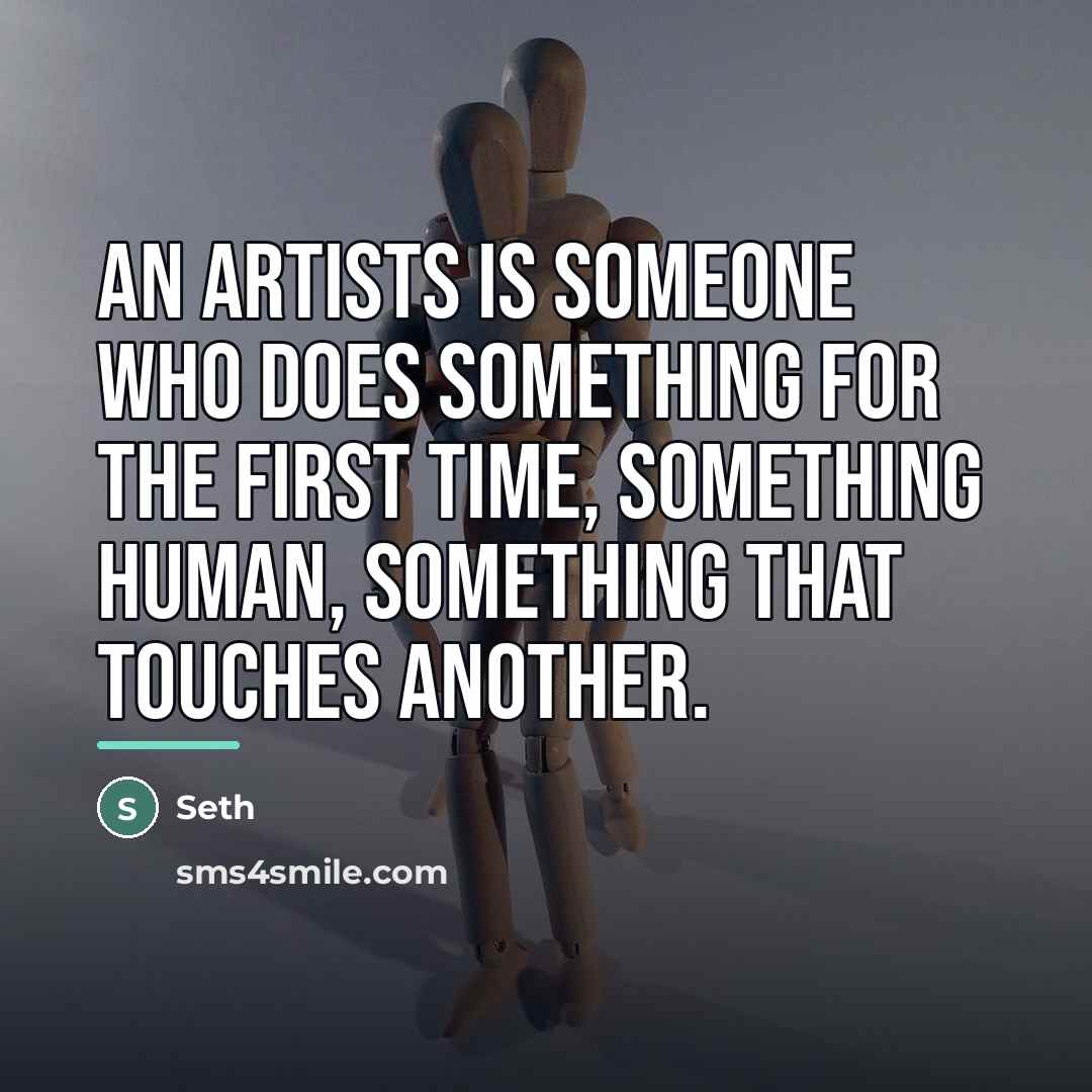“An artists is someone who does something for the first…” quote by Seth
