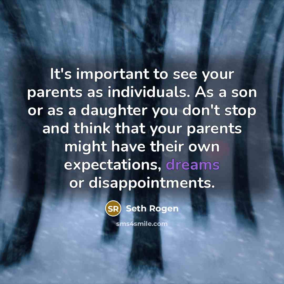 “It's important to see your parents as individuals. As a…” quote by Seth Rogen