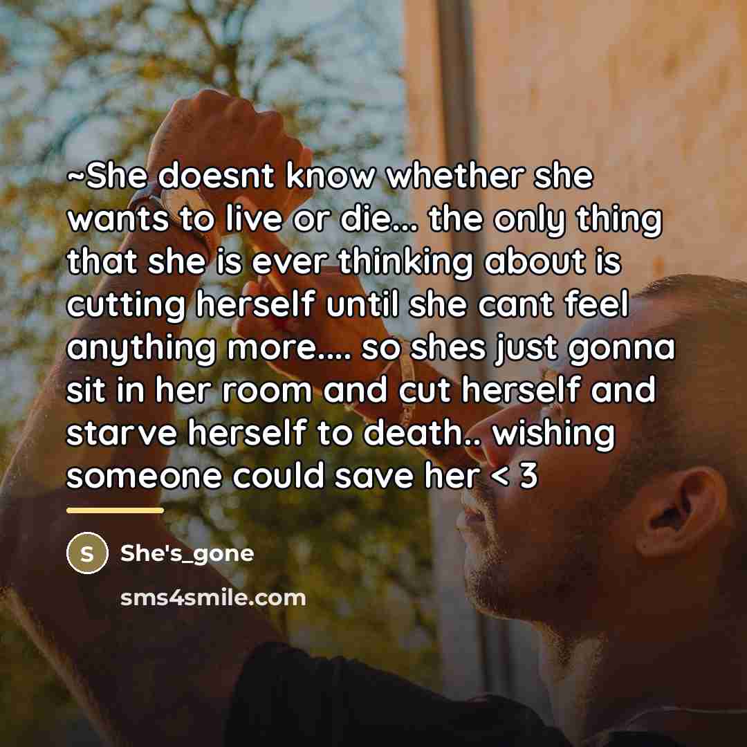 “~She doesnt know whether she wants to live or die...…” quote by She's_gone