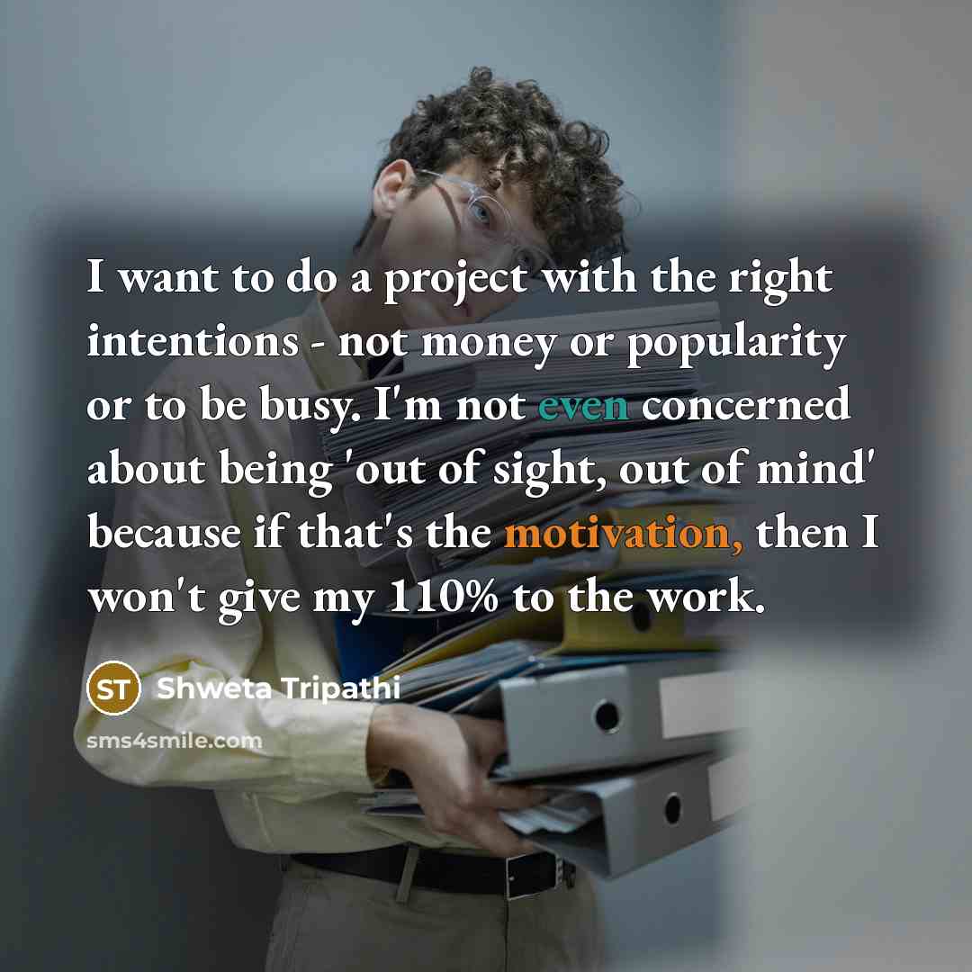 “I want to do a project with the right intentions…” quote by Shweta Tripathi