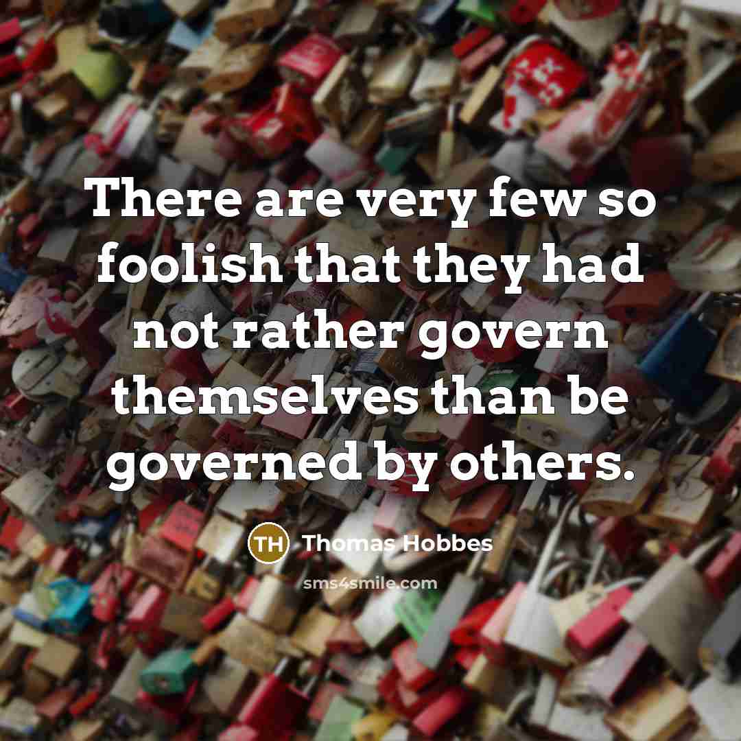 “There are very few so foolish that they had not…” quote by Thomas Hobbes