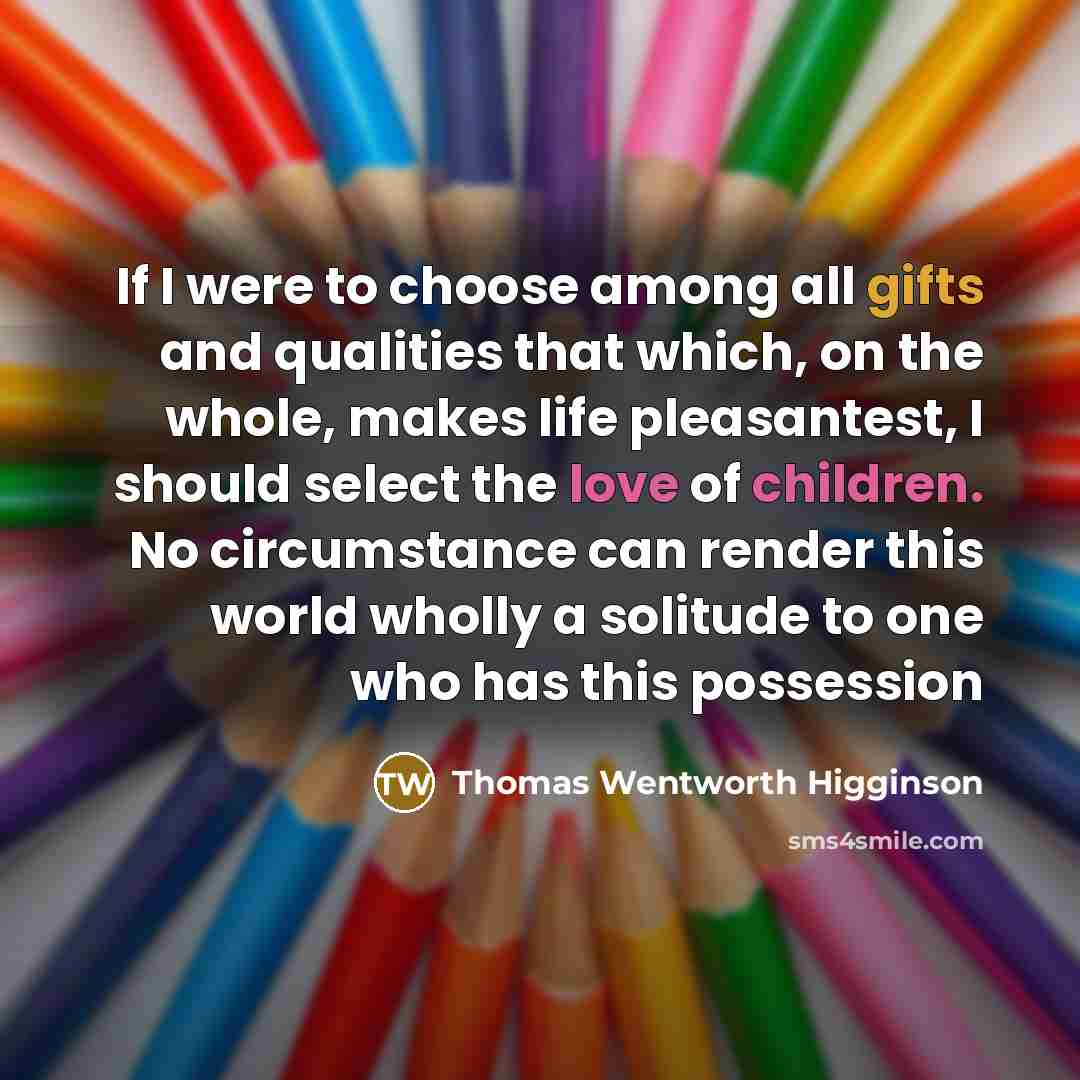 “If I were to choose among all gifts and qualities…” quote by Thomas Wentworth Higginson