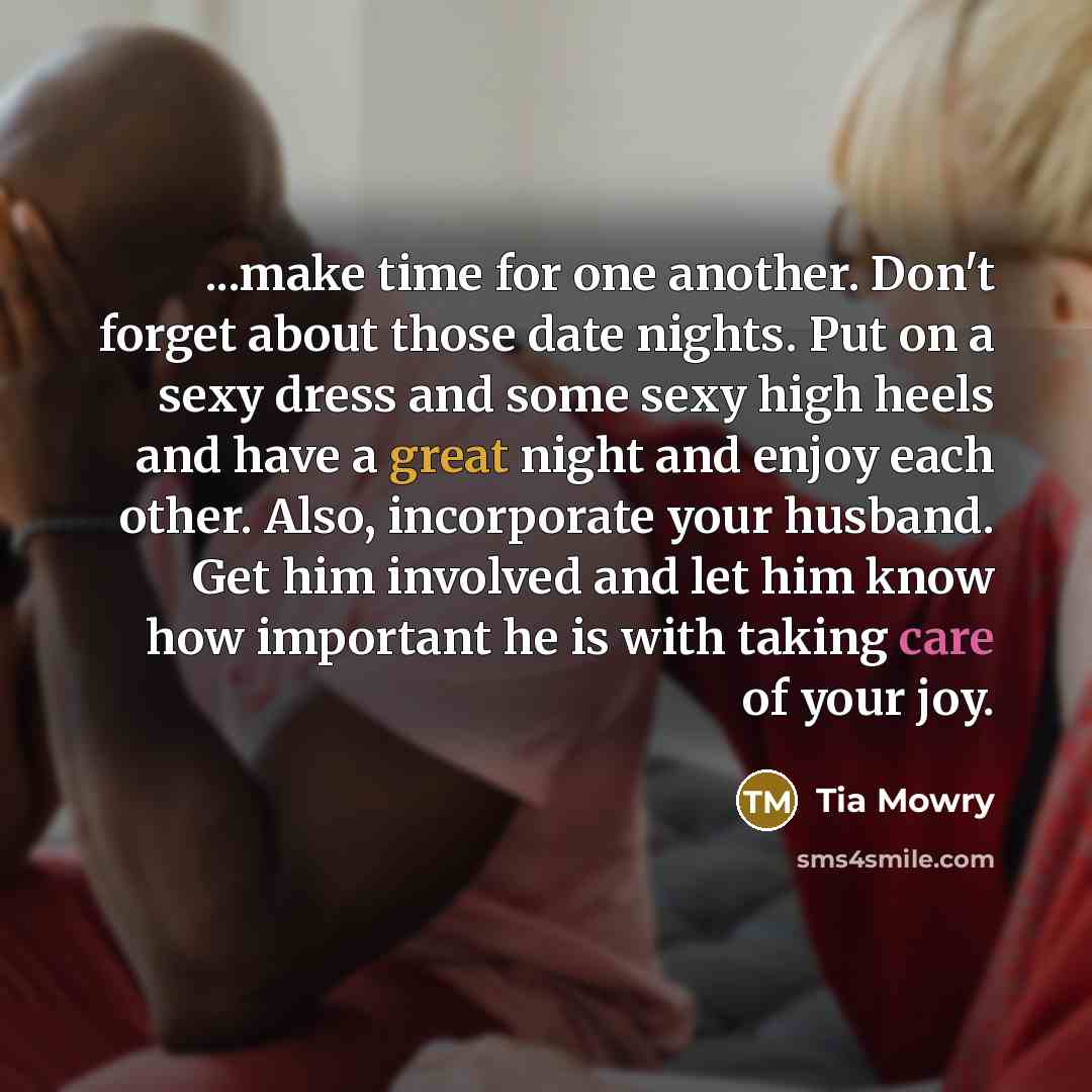“...make time for one another. Don't forget about those date…” quote by Tia Mowry