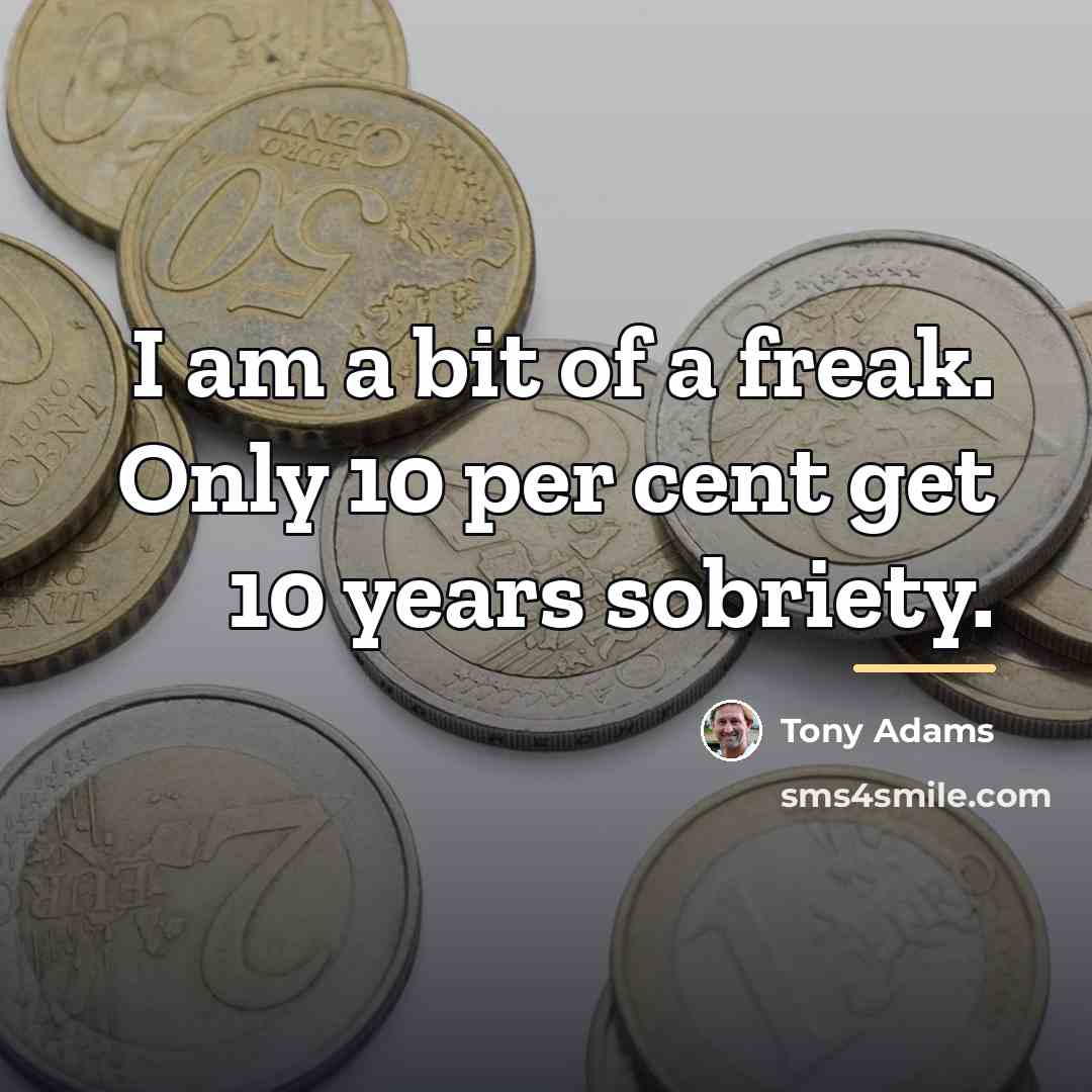 “I am a bit of a freak. Only 10 per…” quote by Tony Adams