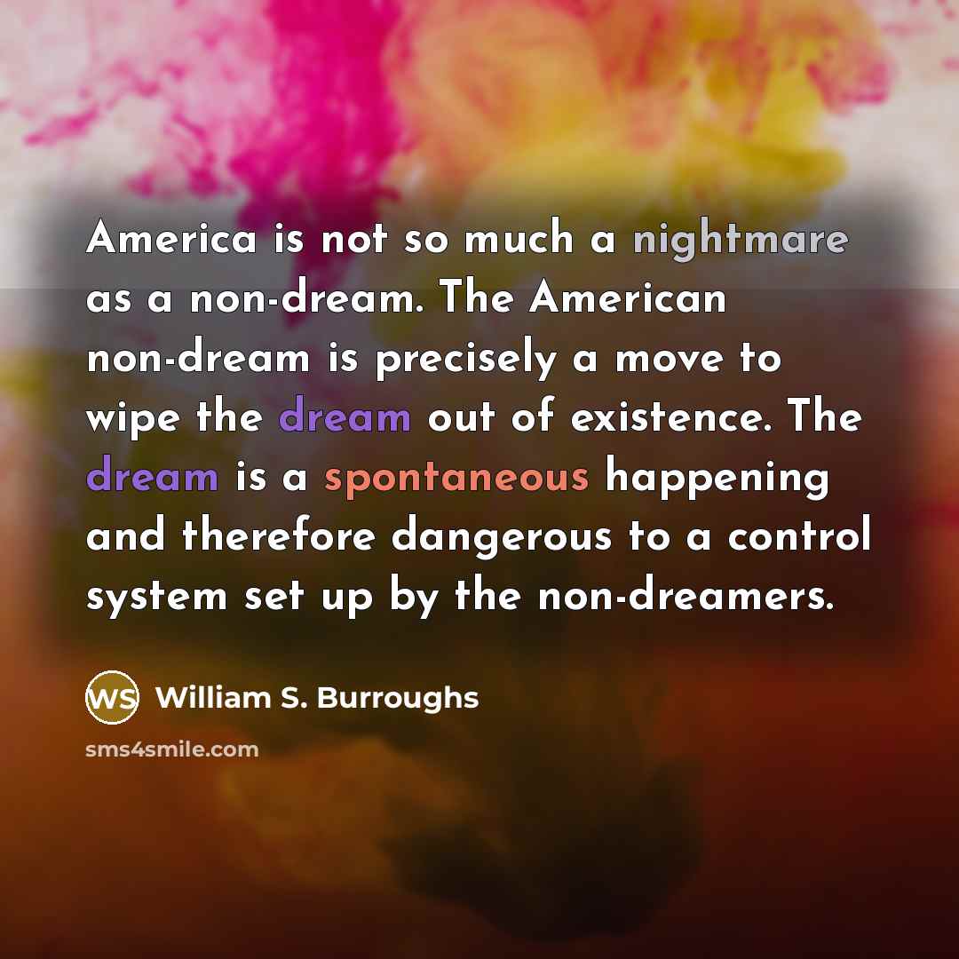 “America is not so much a nightmare as a non-dream.…” quote by William S. Burroughs
