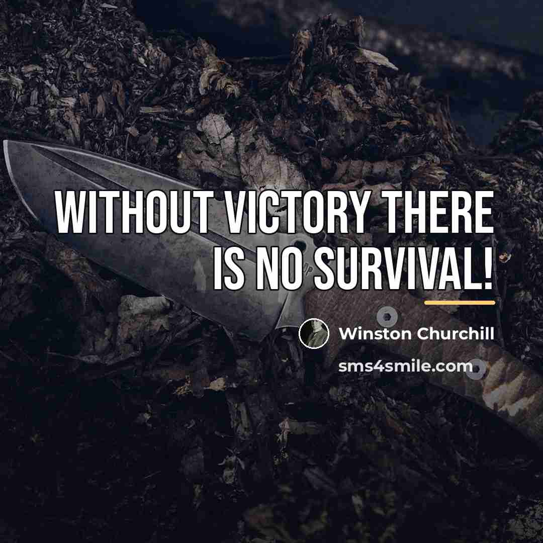 “Without victory there is no survival!…” quote by Winston Churchill
