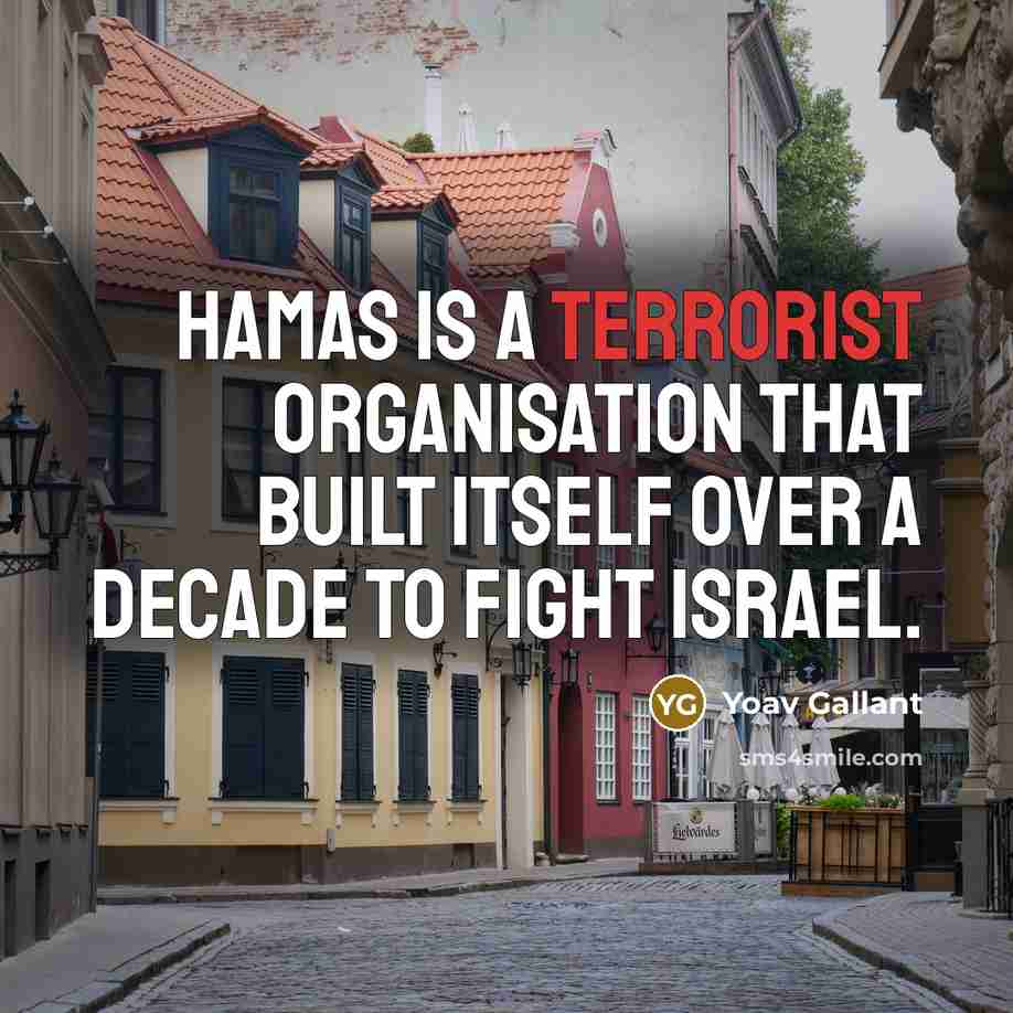 “Hamas is a terrorist organisation that built itself over a…” quote by Yoav Gallant