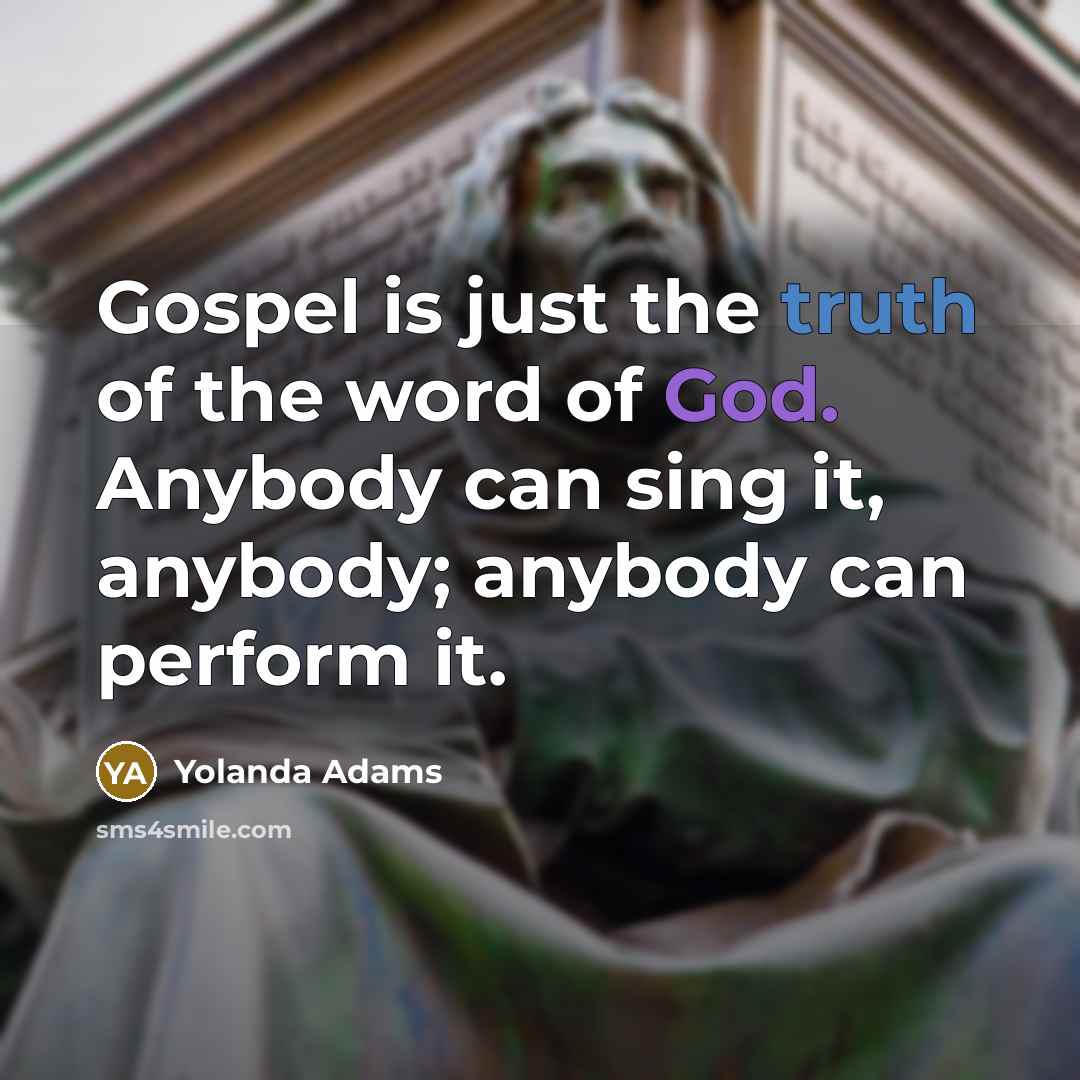 “Gospel is just the truth of the word of God.…” quote by Yolanda Adams