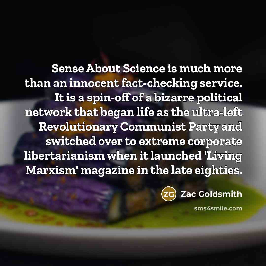 “Sense About Science is much more than an innocent fact-checking…” quote by Zac Goldsmith