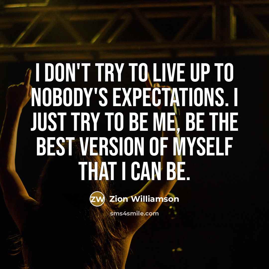 “I don't try to live up to nobody's expectations. I…” quote by Zion Williamson