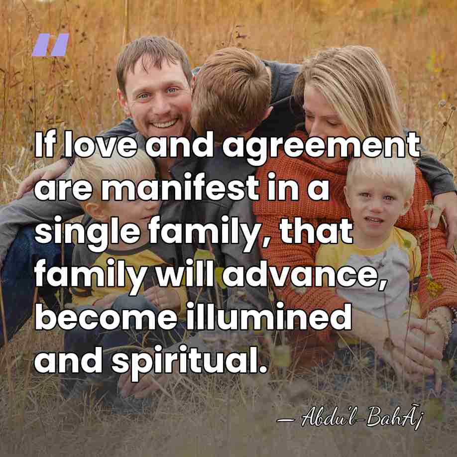 If love and agreement are manifest in a single family, that family&hellip; - Abdu'l-BahÃ¡