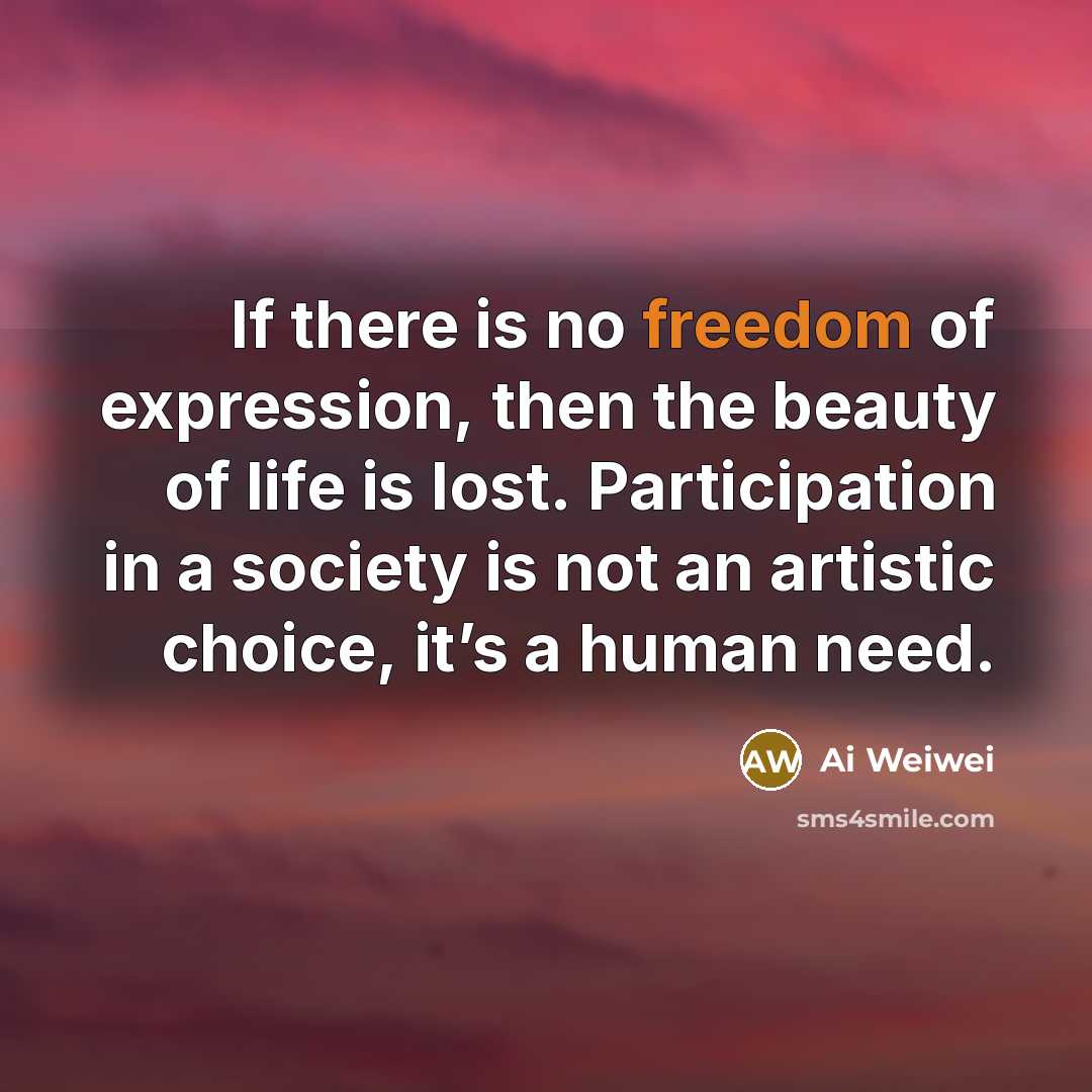 “If there is no freedom of expression, then the beauty…” quote by Ai Weiwei