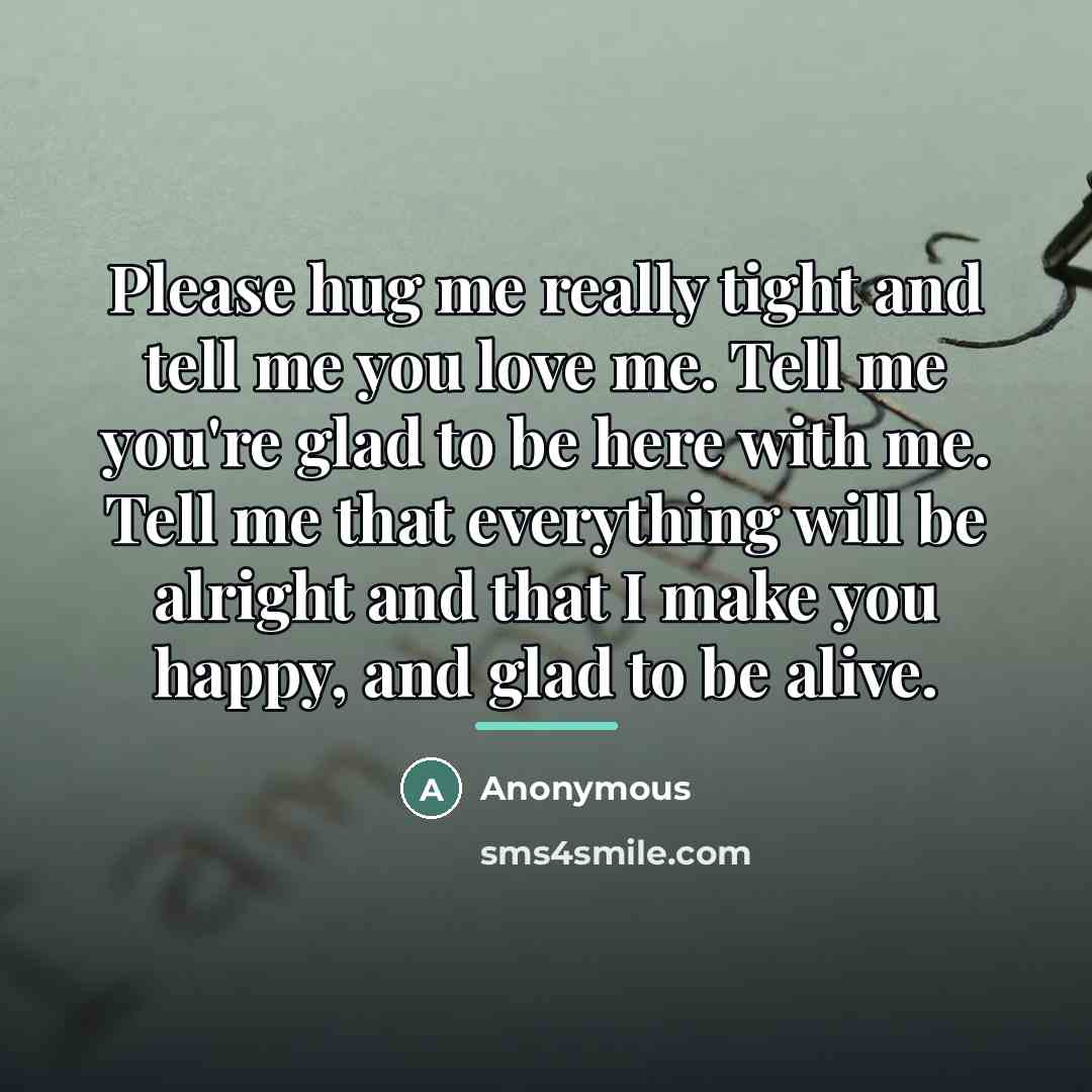 “Please hug me really tight and tell me you love…” quote by Anonymous