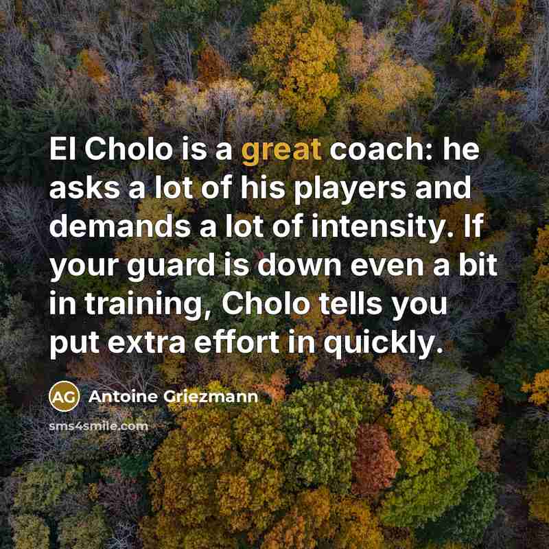“El Cholo is a great coach: he asks a lot…” quote by Antoine Griezmann