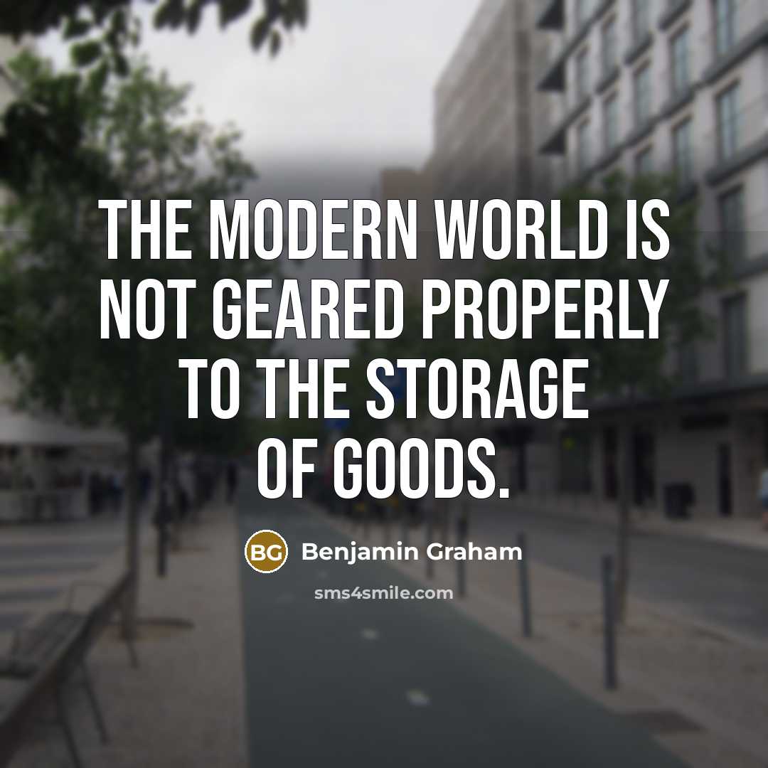 “The modern world is not geared properly to the storage…” quote by Benjamin Graham
