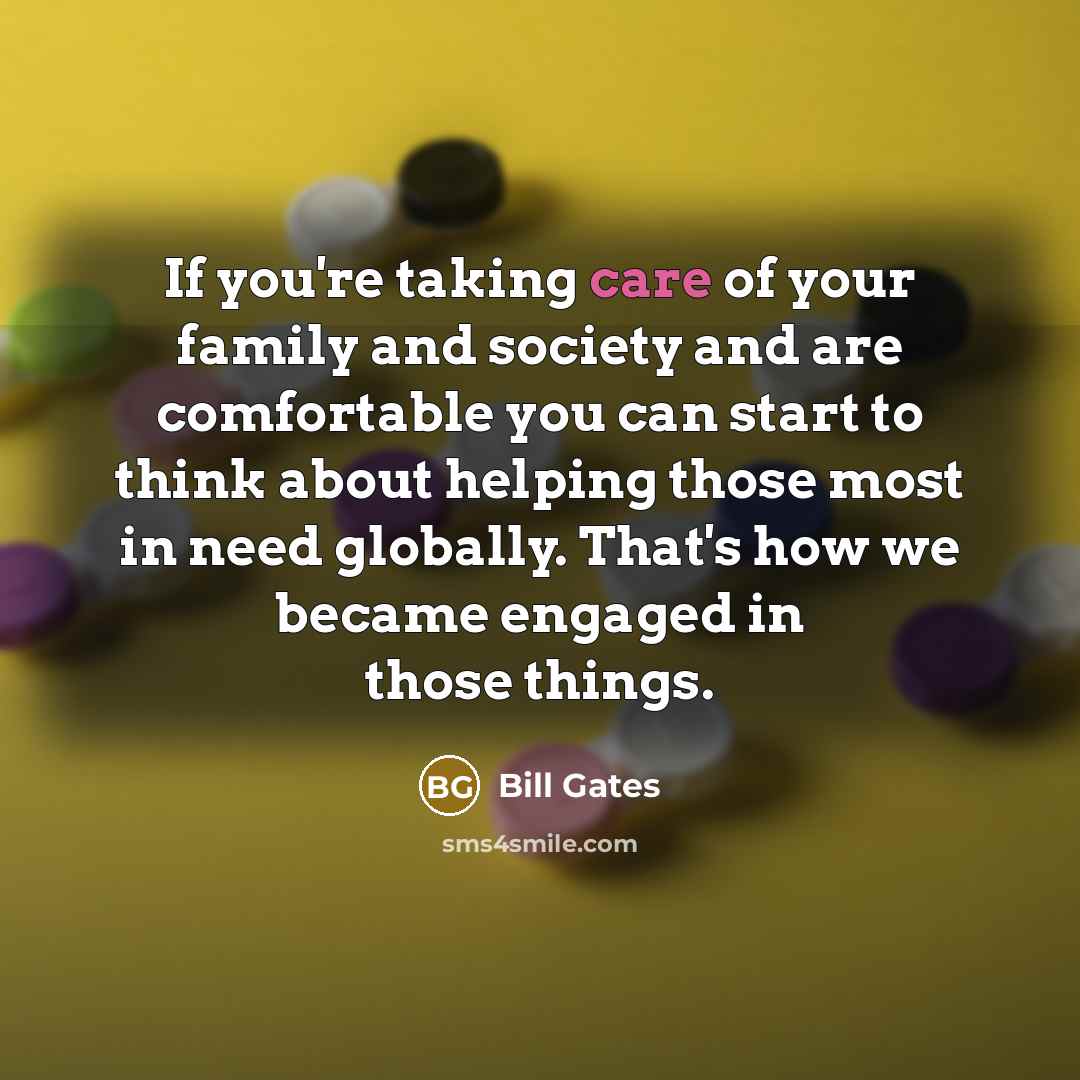 “If you're taking care of your family and society and…” quote by Bill Gates