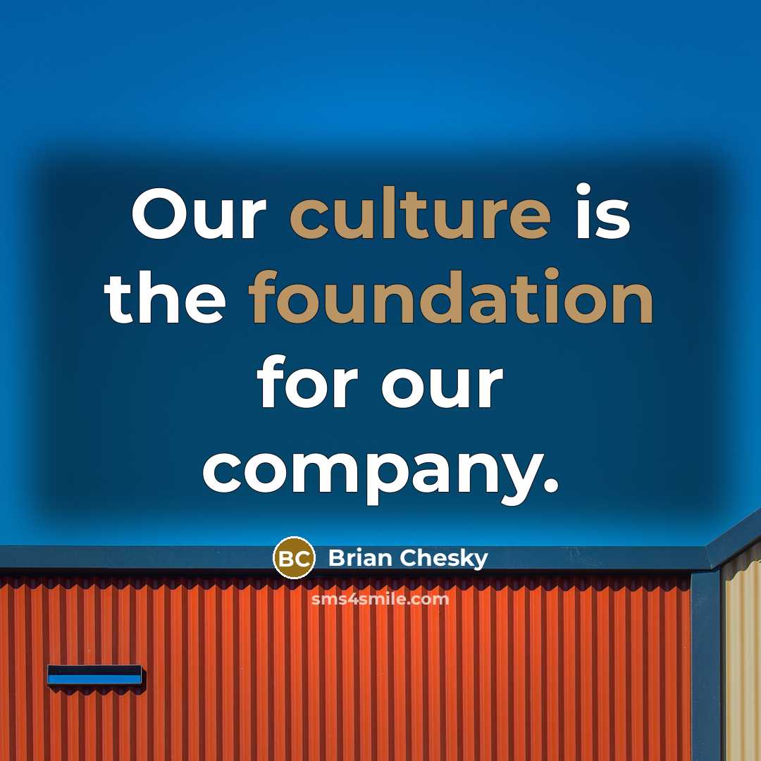 “Our culture is the foundation for our company.…” quote by Brian Chesky
