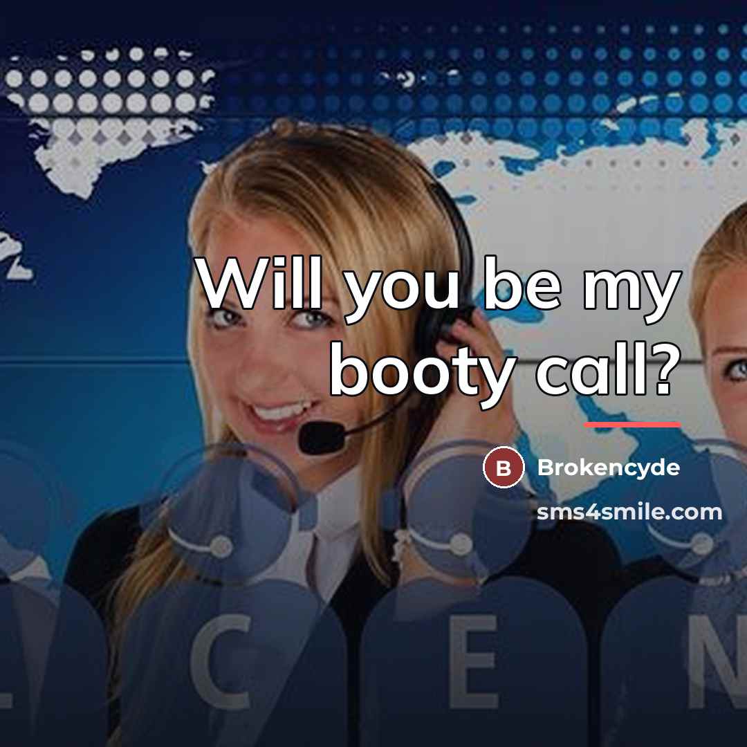 “Will you be my booty call?…” quote by Brokencyde