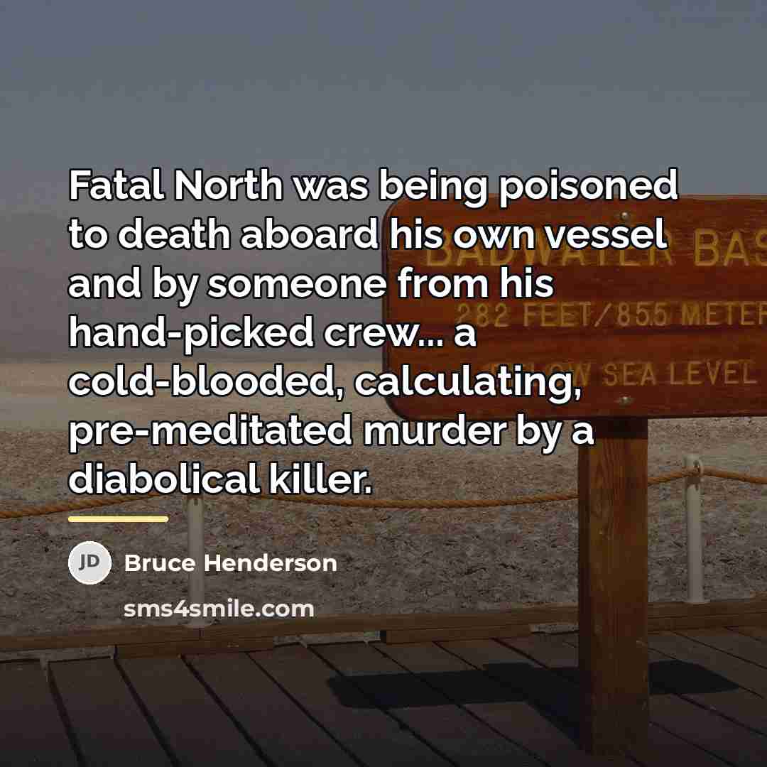“Fatal North was being poisoned to death aboard his own…” quote by Bruce Henderson