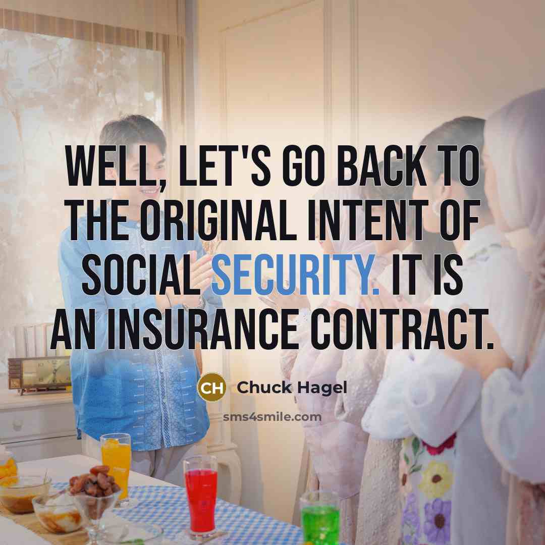 “Well, let's go back to the original intent of Social…” quote by Chuck Hagel