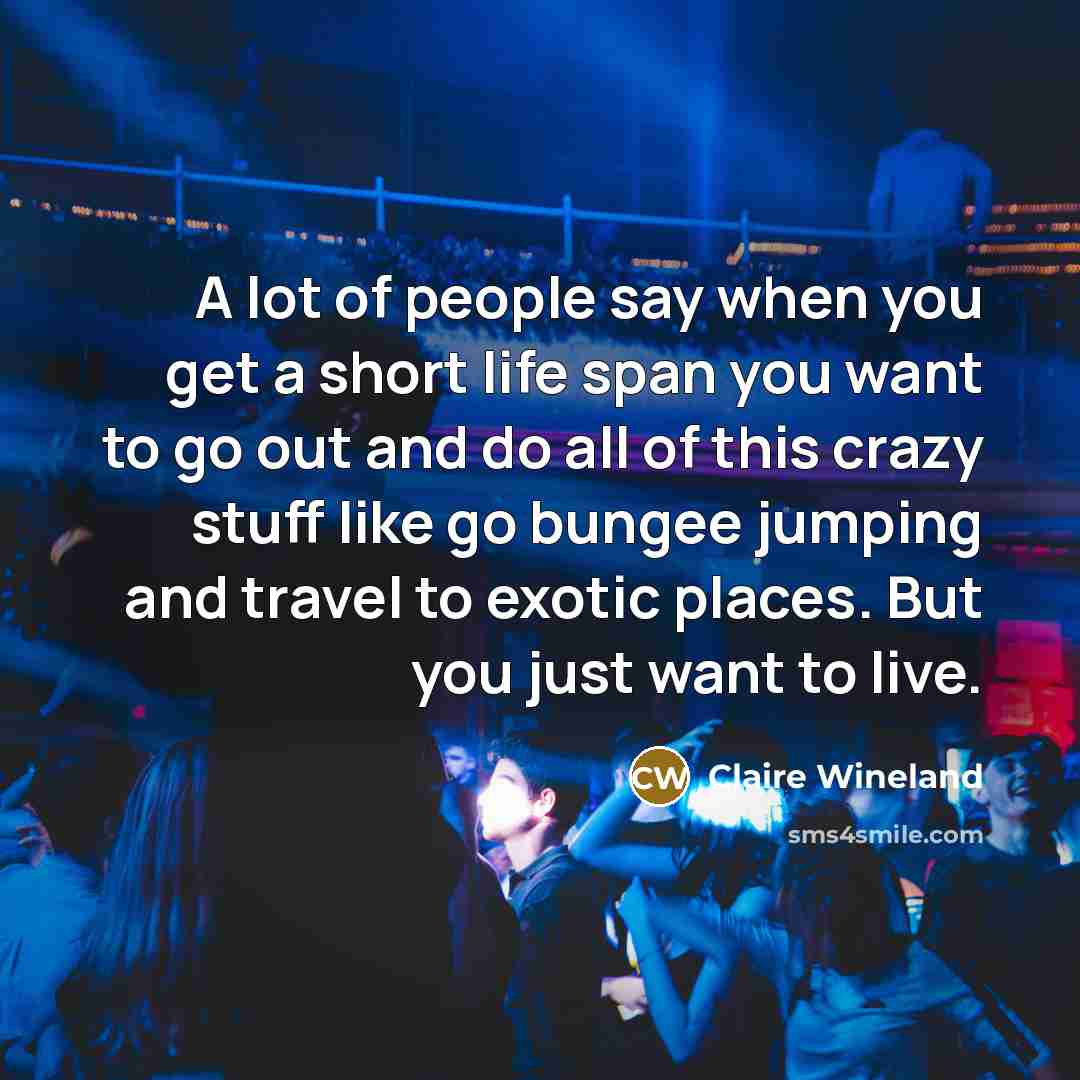 “A lot of people say when you get a short…” quote by Claire Wineland