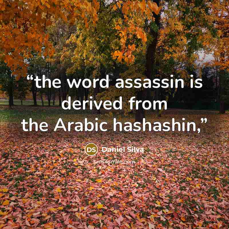 “the word assassin is derived from the Arabic hashashin,” quote by Daniel Silva